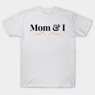 Mom and I design T-Shirt